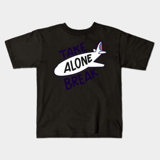 Take alone break Kids T-Shirt